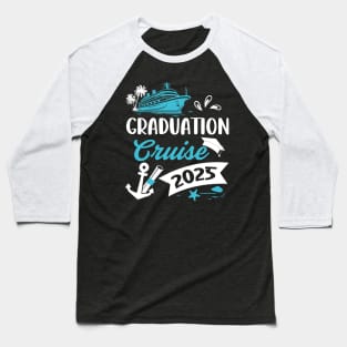 Graduation Cruise 2025 Cruise Ship 2025 Cruise Trip Grad 2025 Grad Summer Cruising 2025 Baseball T-Shirt